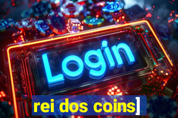 rei dos coins]